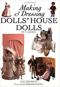 Making and Dressing Dolls' House Dolls in 1:12 Scale