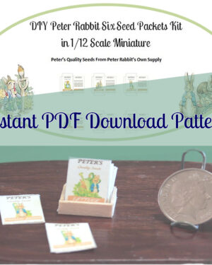 Peter Rabbit's Own Seed Supply seed packets in 1-12 scale miniature, printable PDF