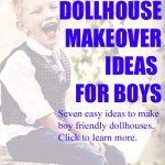 7 dollhouse makeover ideas for boys