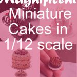 10 magnificent miniature cakes in 1/12 scale